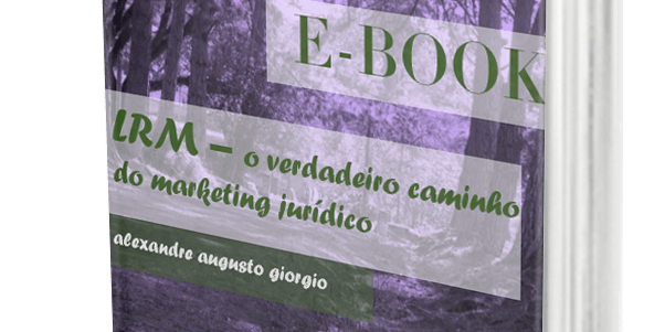 E-book-LRM-O-verdadeiro-Caminho-do-marketing-jurídico-giorgio-MOCK E-book LRM